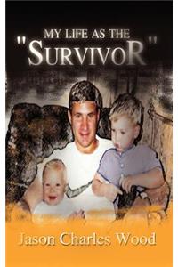 My Life as the Survivor