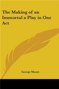 The Making of an Immortal a Play in One Act