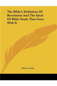 The Bible's Definition of Revelation and the Ideal of Bible-Study That Goes with It