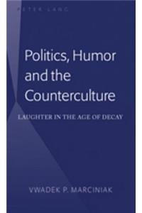 Politics, Humor and the Counterculture: Laughter in the Age of Decay