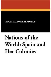 Nations of the World: Spain and Her Colonies