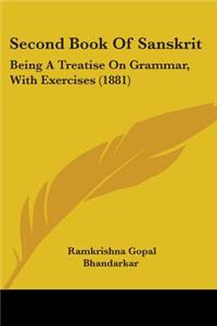 Second Book Of Sanskrit: Being A Treatise On Grammar, With Exercises (1881)