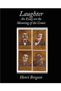 Laughter an Essay on the Meaning of the Comic