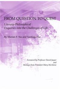 From Question to Quest: Literary-Philosophical Enquiries Into the Challenges of Life