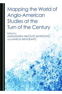 Mapping the World of Anglo-American Studies at the Turn of the Century