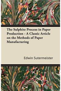 The Sulphite Process in Paper Production - A Classic Article on the Methods of Paper Manufacturing