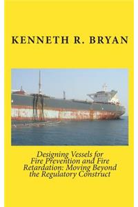 Designing Vessels for Fire Prevention and Fire Retardation