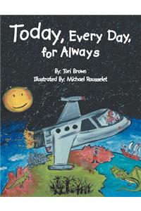 Today, Every Day, for Always