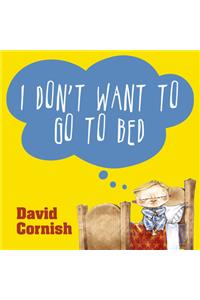 I Don't Want To Go to Bed