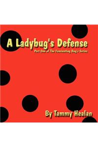 A Ladybug's Defense: Part One of the Fascinating Bug's Series