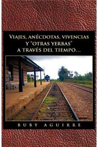 Viajes, an Cdotas, Vivencias y Otras Yerbas a Trav?'s del Tiempo...