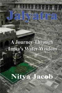 Jalyatra, A Journey Through India's Water Wisdom