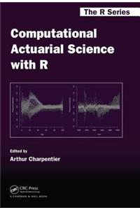 Computational Actuarial Science with R