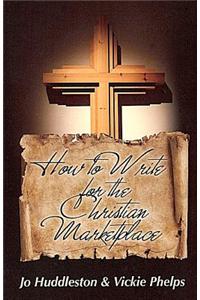 How to Write for the Christian Marketplace