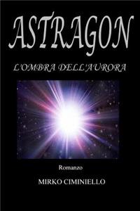 Astragon - L'ombra dell'aurora