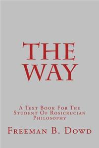 The Way: A Text Book for the Student of Rosicrucian Philosophy