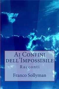 Ai Confini dell'Impossibile