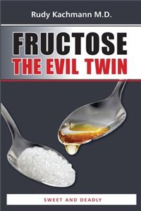 Fructose - The Evil Twin