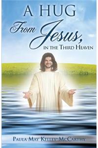 Hug from Jesus, in the Third Heaven