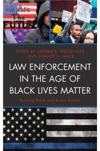 Law Enforcement in the Age of Black Lives Matter