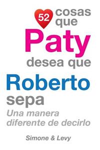 52 Cosas Que Paty Desea Que Roberto Sepa