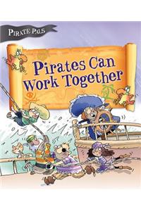 Pirates Can Work Together (Pirate Pals Series)