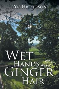 Wet Hands and Ginger Hair