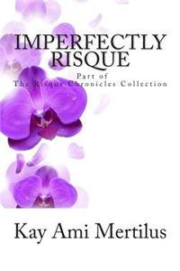 Imperfectly Risque