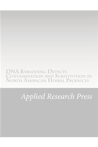 DNA Barcoding Detects Contamination and Substitution in North American Herbal Products