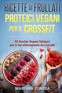 Ricette Di Frullati Proteici Vegani Per Il Crossfit