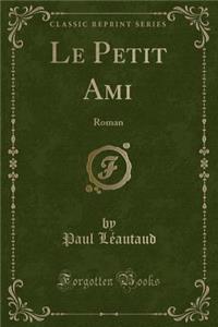 Le Petit Ami: Roman (Classic Reprint)