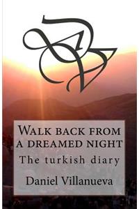 Walk back from a dreamed night: The turkish diary