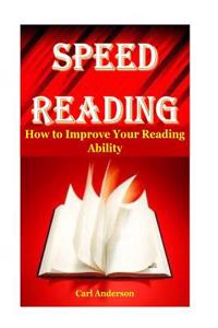 Speed Reading: How to Improve Your Reading Ability(reading Comprehension Strategies, Speed Reading Exercises, Speed Reading for Begin