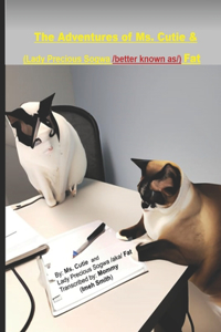 The Adventures of Ms. Cutie & (Lady Precious Sogwa /better known as/) Fat