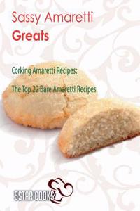 Sassy Amaretti Greats: Corking Amaretti Recipes, the Top 22 Bare Amaretti Recipes