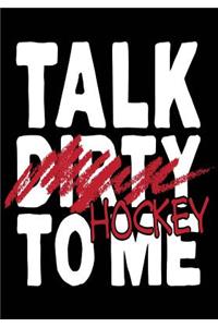 Talk Dirty Hockey To Me