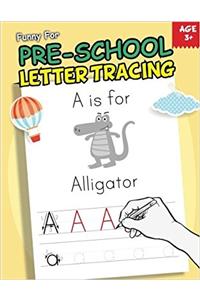 Funny for Pre-school Letter Tracing Practice: Handwriting Practice & Tracing Book for Kids; Tracing Letter for Kids: Volume 1