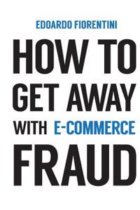 How to Get Away With E-commerce Fraud