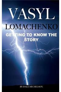 Vasyl Lomachenko: Getting to Know the Story