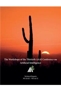 Workshops of the Thirtieth AAAI Conference on Artificial Intelligence