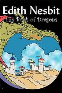 Book of Dragons by Edith Nesbit, Fiction, Fantasy & Magic