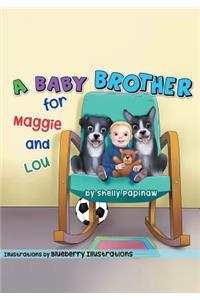 A Baby Brother for Maggie and Lou