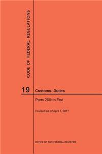 Code of Federal Regulations Title 19, Customs Duties, Parts 200-End, 2017