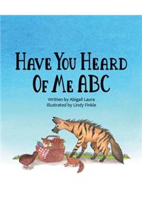 Have You Heard of Me ABC