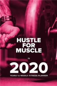 Hustle For Muscle In 2020 - Yearly And Weekly Fitness Planner