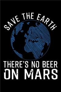 Save the Earth There's No Beer on Mars