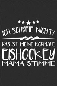 Ich schreie nicht das ist meine normale eishockey Mama stimme