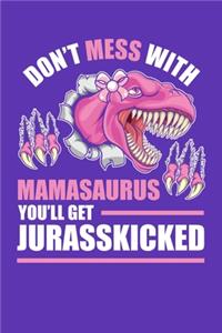 Don't Mess With Mamasaurus You'll Get Jurasskicked