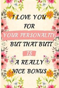 I Love You for Your Personality But That Butt is A Really Nice Bonus
