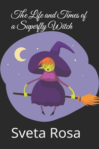 Life and Times of a Superfly Witch